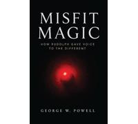 Misfit Magic: How Rudolph Gave Voice To The Different