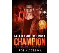 Misfit Youths Find A Champion: A Classic Tale of Values and Romance