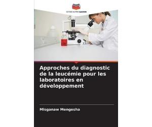 Misganaw Menges Approches du diagnostic de la leucémie pour les labo (Tascabile)