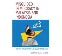 Misguided Democracy in Malaysia and Indonesia: Digital Propaganda in Southeast Asia