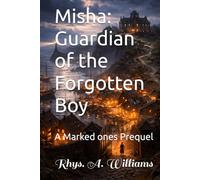 Misha: Guardian of the Forgotten Boy: A Marked ones Prequel