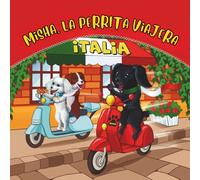 Misha, la perrita viajera: Italia: Una aventura educativa para pequeños viajeros