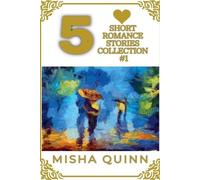 Misha Quinn 5 Short Romance Stories Collection #1 (Tascabile)