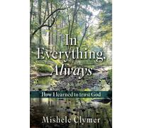 Mishele Clymer In Everything, Always (Tascabile)
