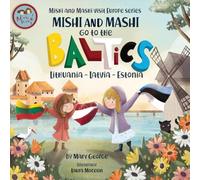 Mishi and Mashi go to the Baltics: A Children’s Travel Adventure in Lithuania, Latvia and Estonia
