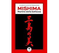 Mishima. Martire della bellezza