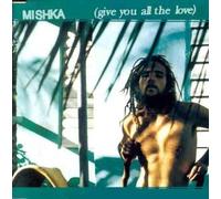 Mishka - Give You All the Love [CD 1] By Mishka (1998-11-23)
