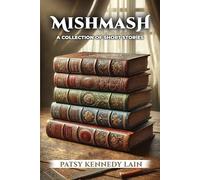MISHMASH: A Collection of Short Stories