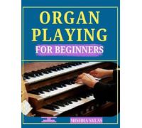 Mishra Sylas Organ Playing for Beginners (Tascabile)