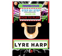 Mishra Sylas Step by Step Guide on How to Play Lyre Harp (Tascabile)
