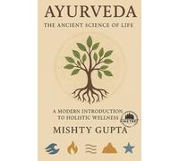 Mishty Gupta Ayurveda: The ancient science of life (Tascabile)