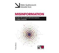 Misinformation. Guida alla società dell'informazione e della credulità