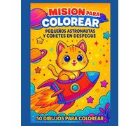 Misión para Colorear - Pequeños Astronautas y Cohetes en Despegue: 50 dibujos de animales astronautas, cohetes y planetas para colorear - Una página ... para un resultado perfecto y sin manchas