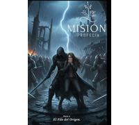 Misión Profecía: El Filo del Origen: 1