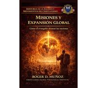 MISIONES Y EXPANSIÓN GLOBAL: Cómo el evangelio alcanzó las naciones