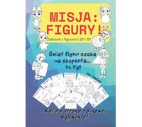 Misja: Figury! - figury geometryczne 2D i 3D: Zabawy edukacyjne dla dzieci 3-6 lat - kolorowanie, śledzenie, dopasowywanie i rysowanie? Nauka figur przez zabawę
