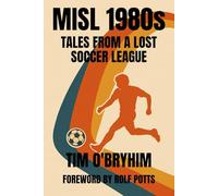 MISL 1980s: Tales From a Lost Soccer League