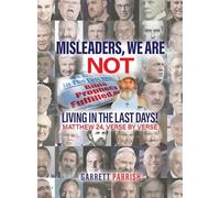 MISLEADERS: WE ARE NOT LIVING IN THE LAST DAYS! MATHEW 24