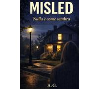 MISLED: Nulla è come sembra