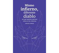 Mismo Infierno, Diferente Diablo / Same Hell, Different Devil: Por Qué Repetimos Patrones Tóxicos En Las Relaciones