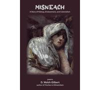 Misneach: A Story of Kidnap, Enslavement, and Colonialism - Gilbert D. Walsh