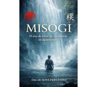 MISOGI: El arte de soltar sin convertirse en alguien nuevo