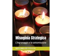 Misoginia Strategica: L'ingranaggio e la sottomissione