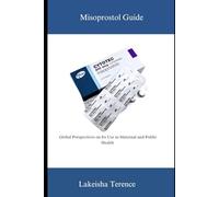 Misoprostol Guide: Global Perspectives on Its Use in Maternal and Public Health