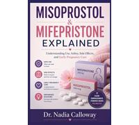 MISOPROSTOL & MIFEPRISTONE EXPLAINED: Understanding Use, Safety, Side Effects, and Early Pregnancy Care