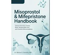 Misoprostol & Mifepristone Handbook: Clinical Overview of Uses, Risks, Responsible Care, and Common Misconceptions