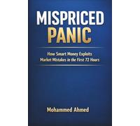 MISPRICED PANIC: How Smart Money Exploits Market Mistakes in the First 72 Hours of Crisis