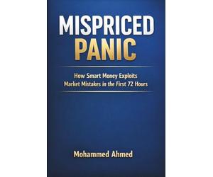 MISPRICED PANIC: How Smart Money Exploits Market Mistakes in the First 72 Hours of Crisis