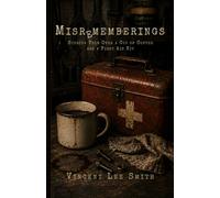 Misrememberings: Stories Told Over a Cup of Coffee and a First Aid Kit