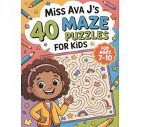 Miss Ava J's 40 Maze Puzzles for Kids ages 7-10: Puzzle Activity Workbook for Children: Problem-Solving for 7, 8, 9, and 10 Year Olds | 40 Puzzles | Progessive Levels | Certificate of Completion