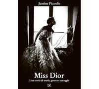 Miss Dior. Una storia di moda, guerra e coraggio