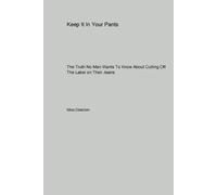 Miss Direction Keep It In Your Pants: The Truth No Man Wants To Know (Tascabile)