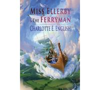 Miss Ellerby and the Ferryman: 2 - English Charlotte E.