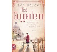 Leah Hayden Miss Guggenheim: Sie lebte die Liebe und veränderte die (Tascabile)