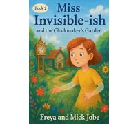 Miss Invisible-ish and the Clockmaker's Garden