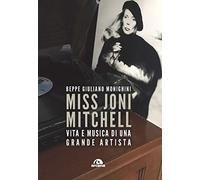 Miss Joni Mitchell. Vita e musica di una grande artista