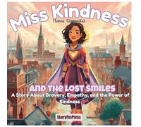 Miss Kindness and the Lost Smiles: A Story About Bravery, Empathy, and the Power of Kindness