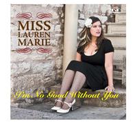 Miss Lauren Marie - I'm No Good Without You