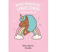Miss Magical Unicorn: An easy and fun Coloring Book for children and teens Featuring Adorable Unicorns