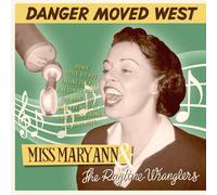 Miss Mary Ann & the Ragtime Wrangle Danger Moved West (CD)