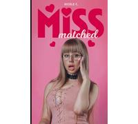 Miss Matched: A Tale of Boy to Girl Transgender Transformation