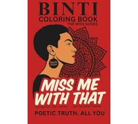 MISS ME WITH THAT: Binti Coloring Book