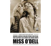 Miss O'Dell. I Miei Anni Rock and Roll Insieme a Beatles, Rolling Stones, Bob Dylan, Eric Clapton E Alle Donne Che Hanno Amato