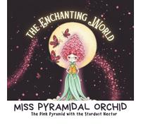 MISS PYRAMIDAL ORCHID AND THE STARDUST NECTAR.: The Pink Pyramid with the Stardust Nectar.: 10