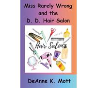 Miss Rarely Wrong and the D. D. Hair Salon