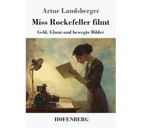 Miss Rockefeller filmt: Geld, Glanz und bewegte Bilder